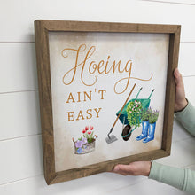 Load image into Gallery viewer, Funny Garden Gift Sign - Hoeing Ain't Easy - For Gardeners