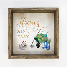 Load image into Gallery viewer, Funny Garden Gift Sign - Hoeing Ain't Easy - For Gardeners