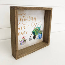 Load image into Gallery viewer, Funny Garden Gift Sign - Hoeing Ain't Easy - For Gardeners