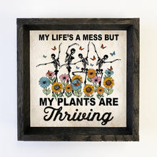 Load image into Gallery viewer, Life's a Mess Plants are Thriving - Funny Spring Skeleton
