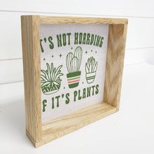 Load image into Gallery viewer, It's Not Hoarding if it's Plants - Plant Canvas Art - Framed
